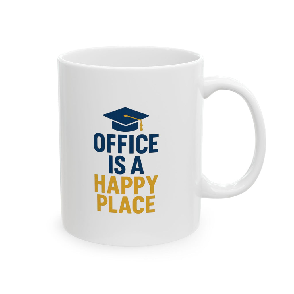 Principal Office Is A Happy Place Coffee Mug | Unique Gift | Ceramic Mug