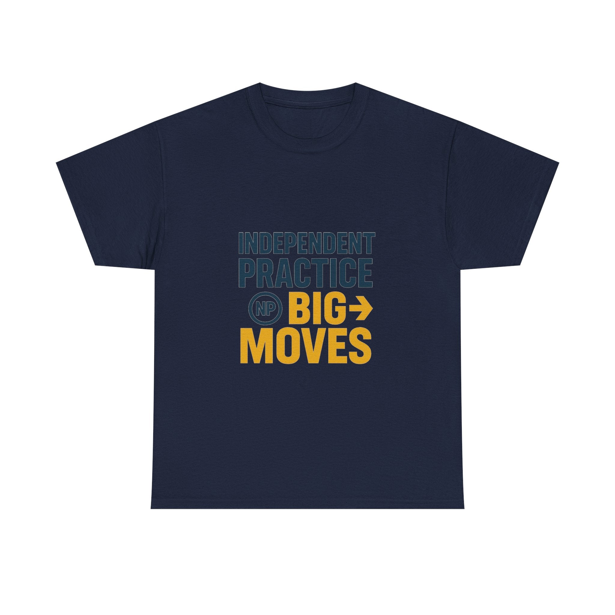 Nurse Practitioner Independent Practice Big Moves T-Shirt | Nurse Gift | Graphic Tee