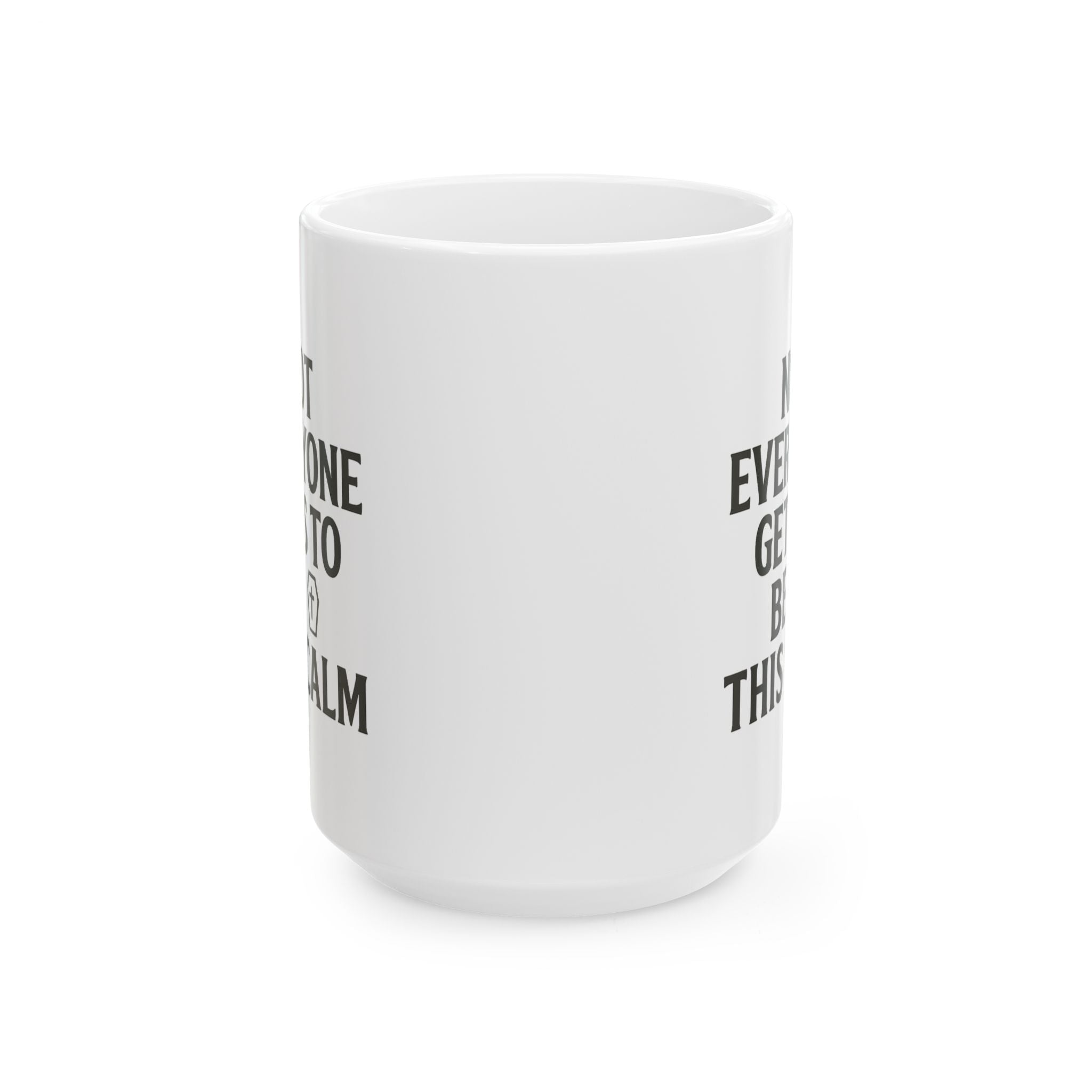 Funeral Director Not Everyone Gets To Be This Calm Coffee Mug | Unique Gift | Ceramic Mug