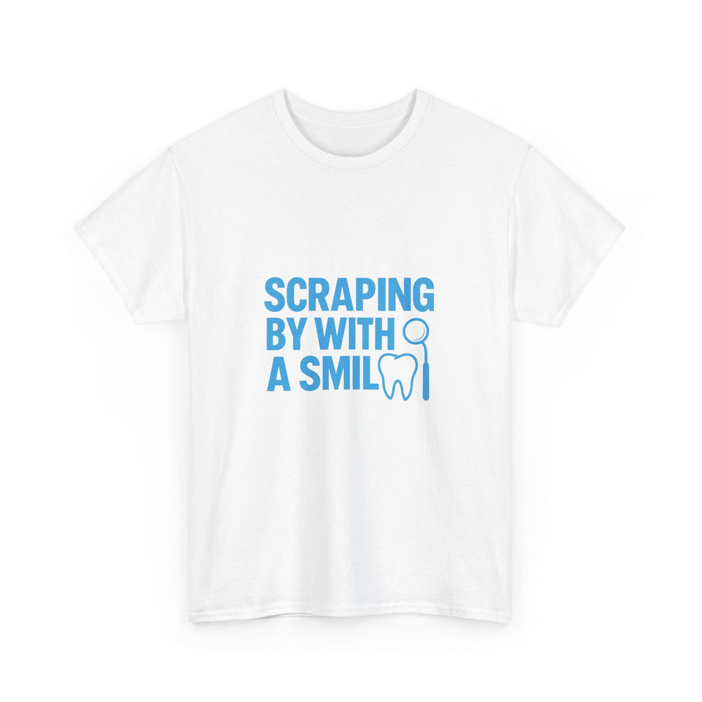 Dental Hygienist Scraping By With A Smile T-Shirt | Unique Gift | Graphic Tee