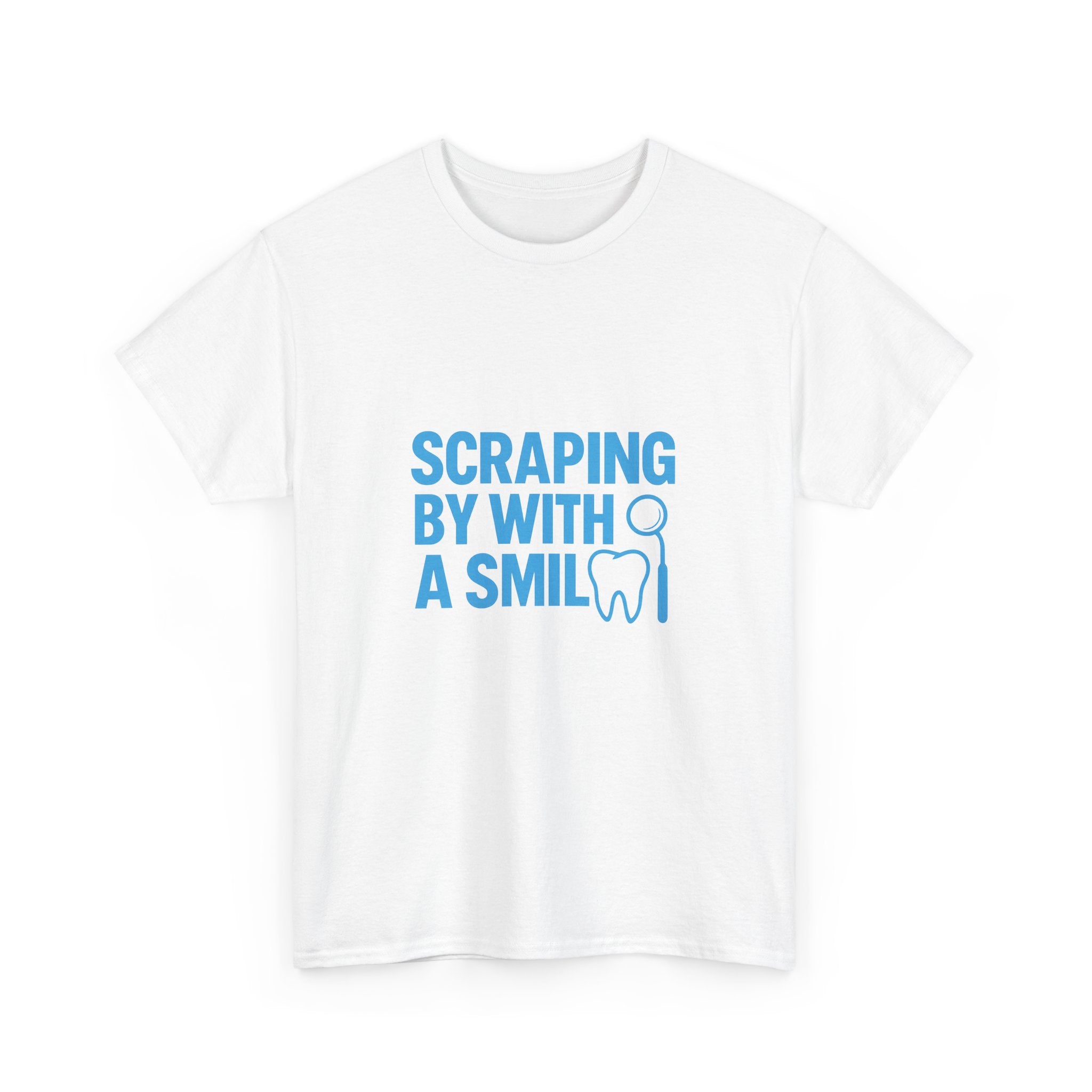Dental Hygienist Scraping By With A Smile T-Shirt | Unique Gift | Graphic Tee