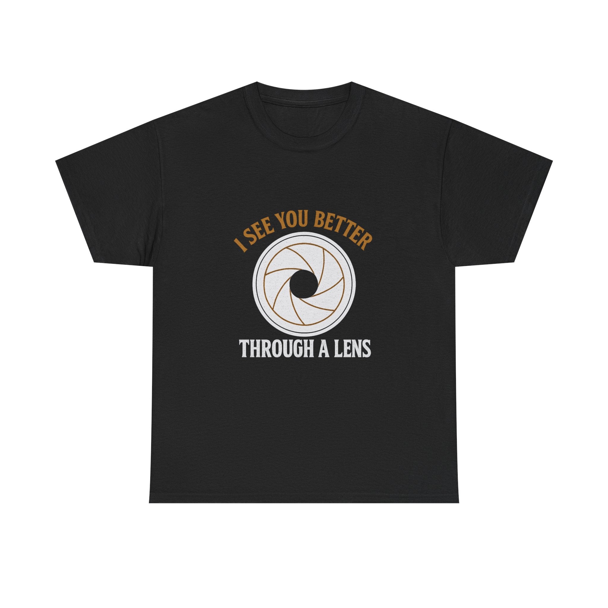 Portrait Photographer I See You Better Through A Lens T-Shirt