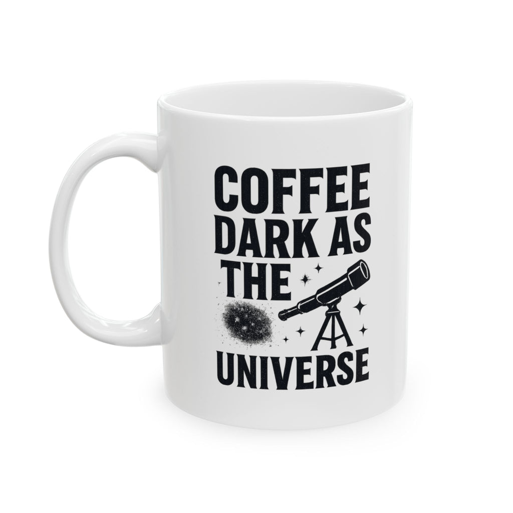 Amateur Astronomer Coffee Dark As The Universe Coffee Mug | Coffee Lover Gift | Ceramic Mug
