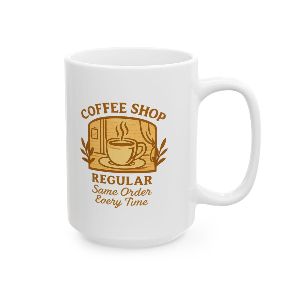 Coffee Shop Regular Same Order Every Time Ceramic Mug