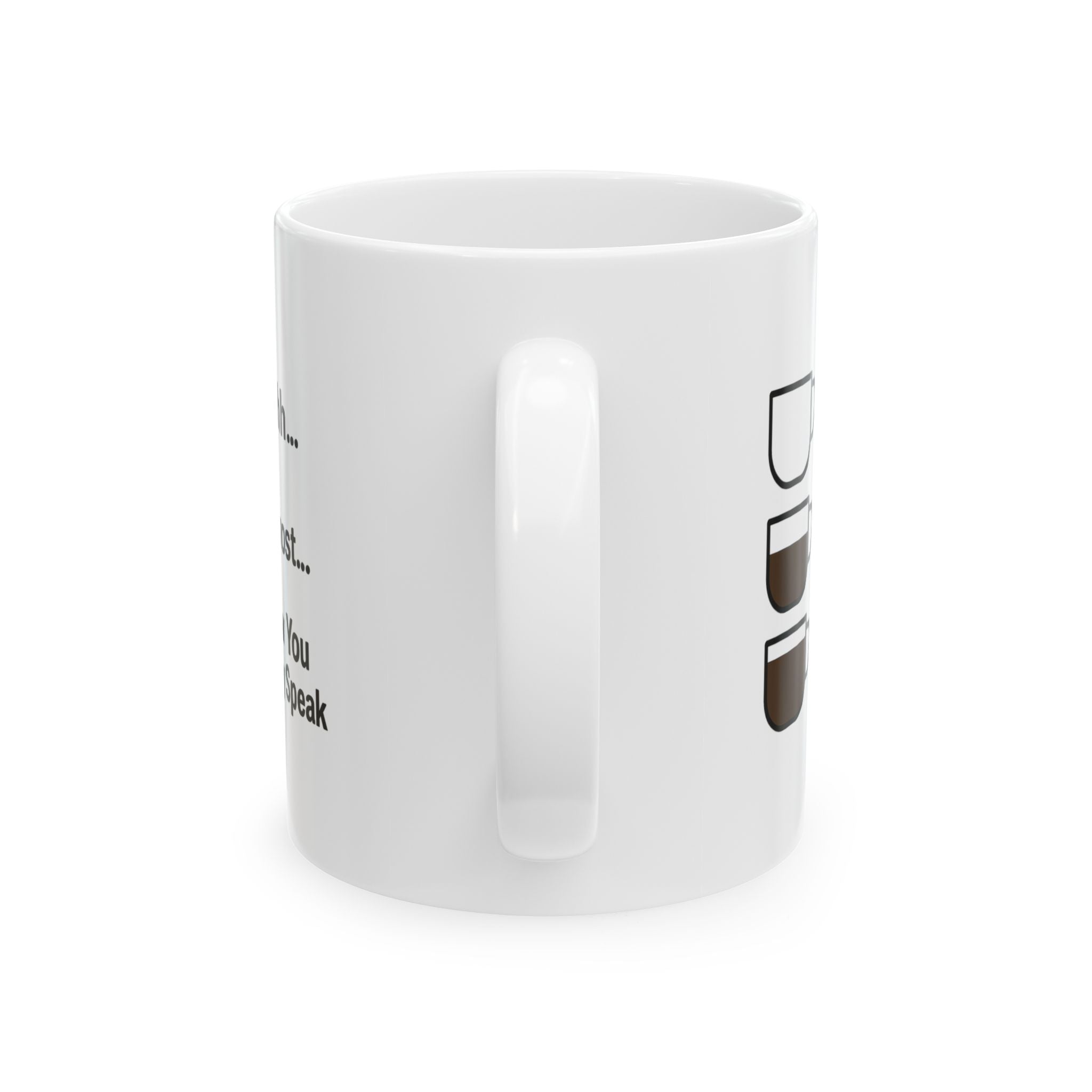 Shhh Almost Now You May Speak Coffee Coffee Mug | Coffee Lover Gift | Ceramic Mug