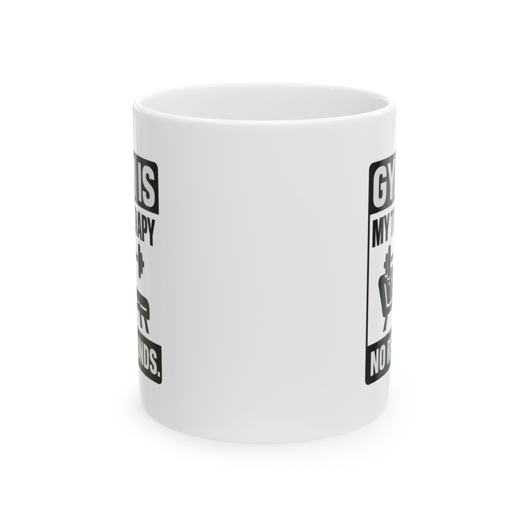 Gym Is My Therapy No Refunds Coffee Mug | Unique Gift | Ceramic Mug