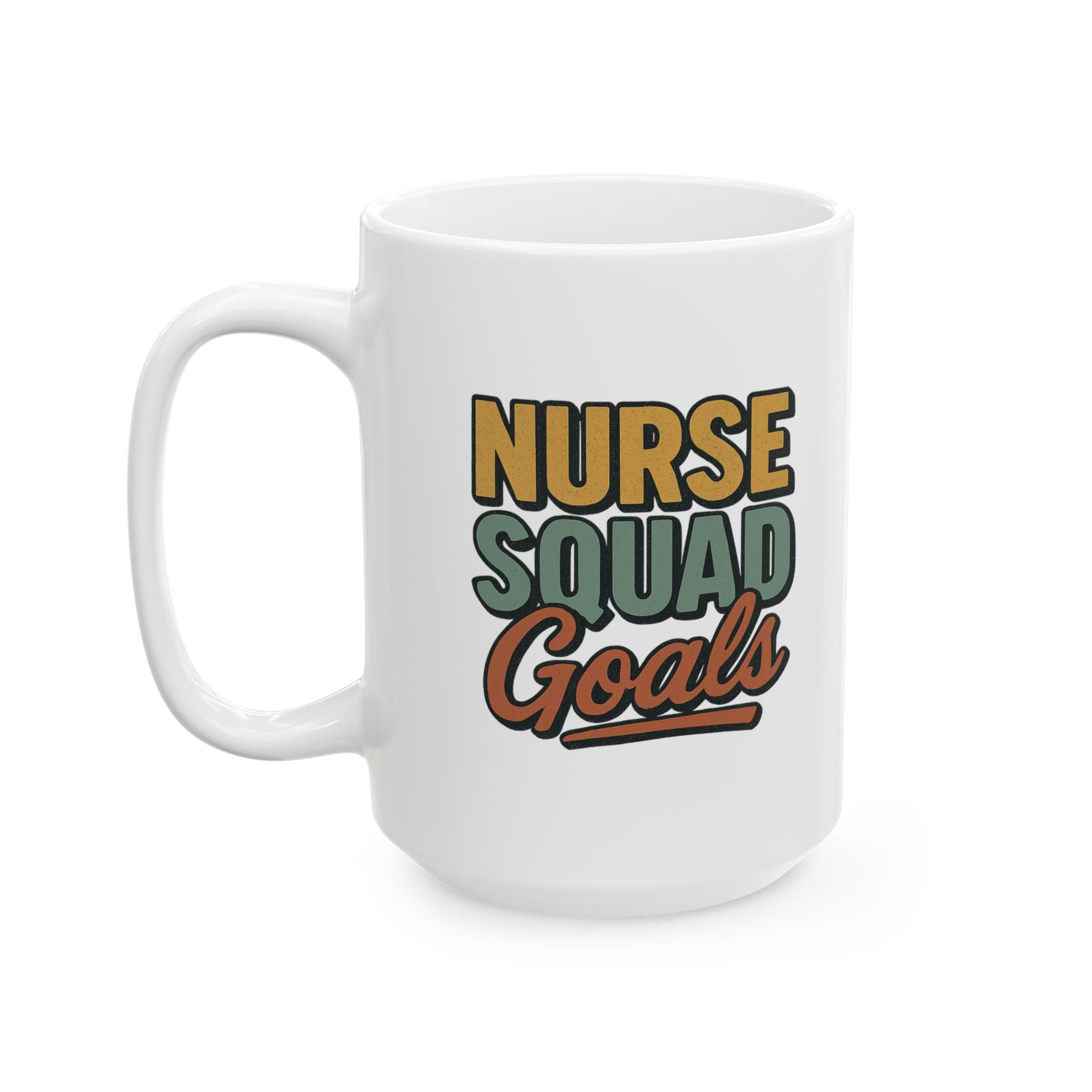 Squad Goals Nurse Edition Coffee Mug | Funny Nurse Team Gift | Ceramic Mug