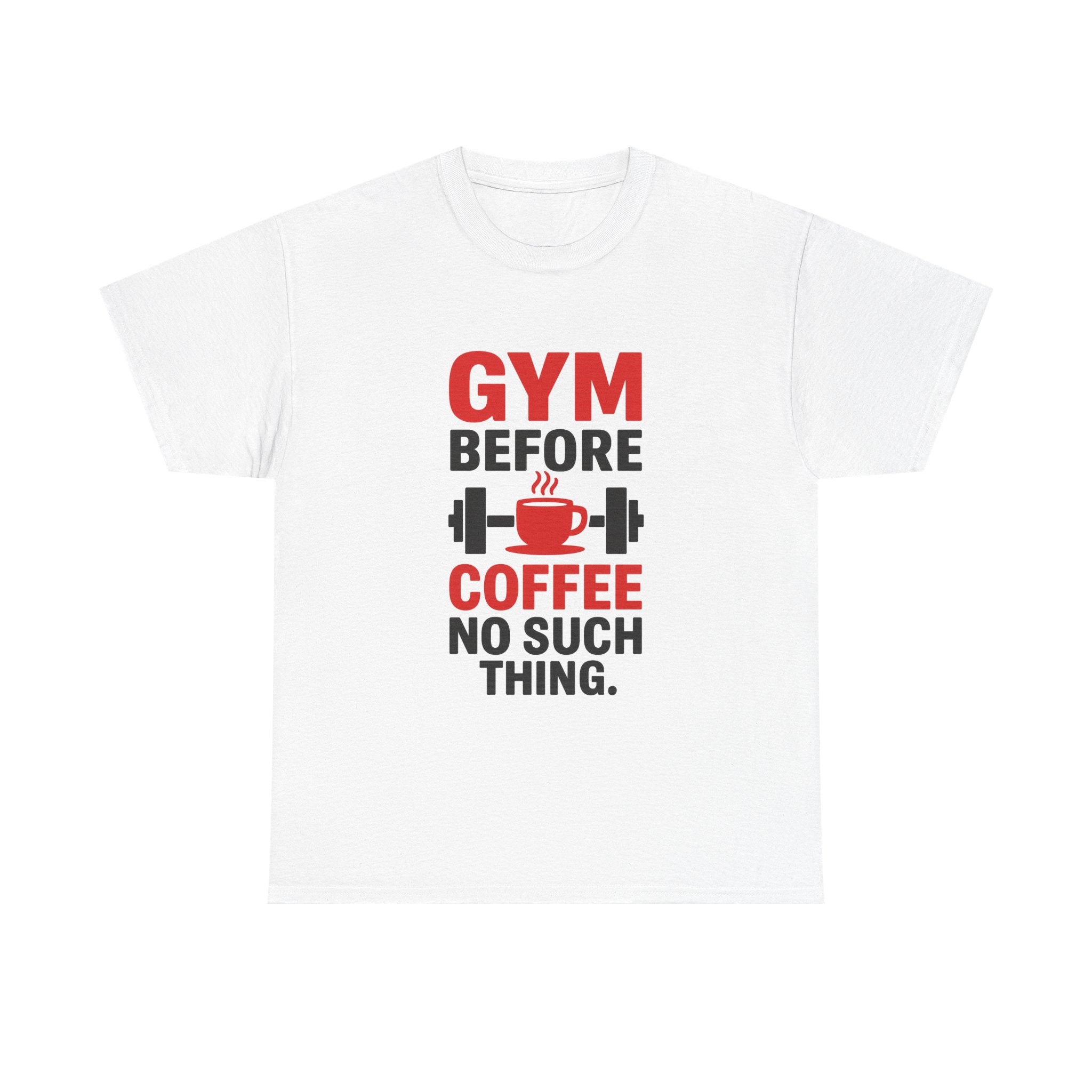 Gym Before Coffee No Such Thing T-Shirt | Coffee Lover Gift | Graphic Tee