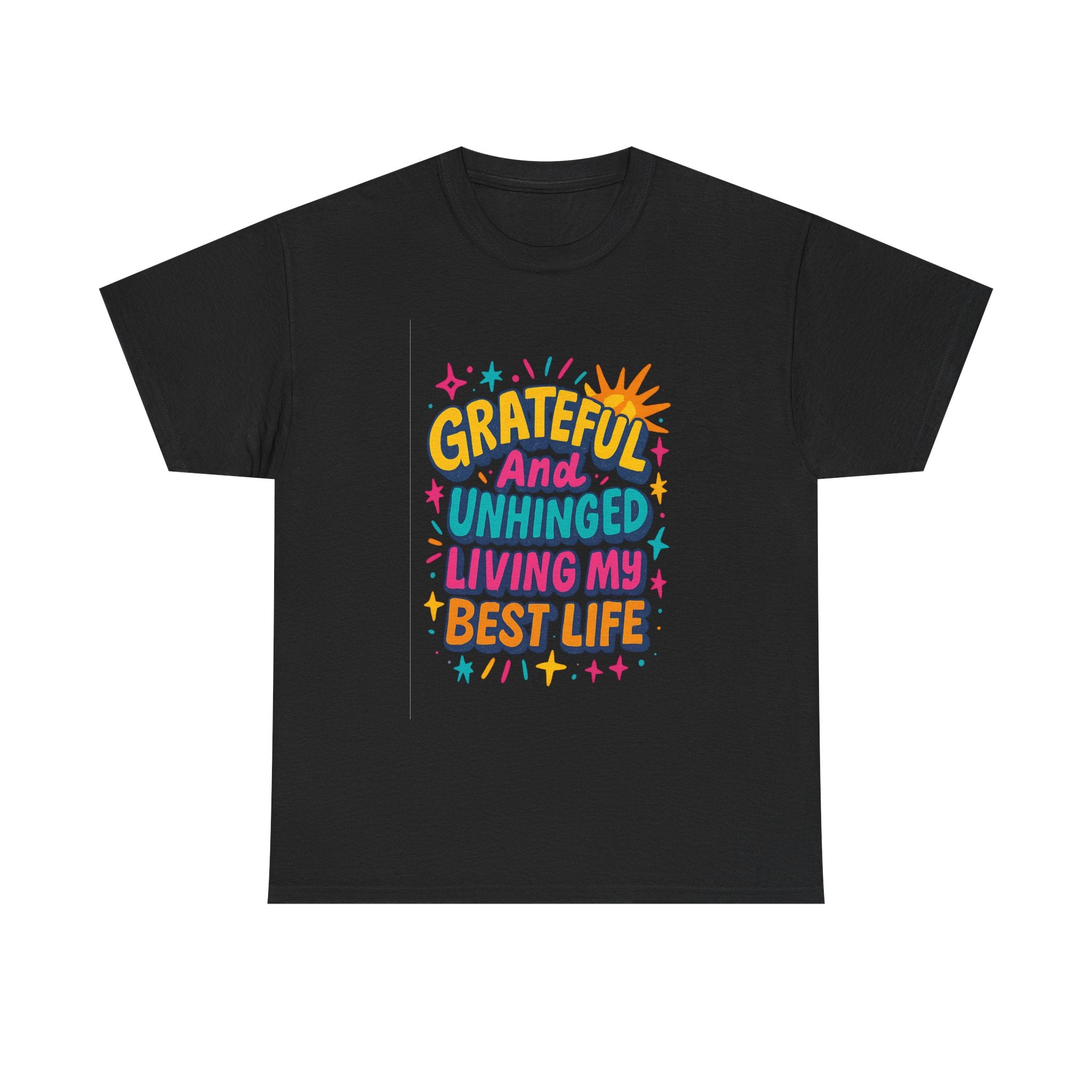 Grateful And Unhinged Living My Best Life T-Shirt | Unique Gift | Graphic Tee