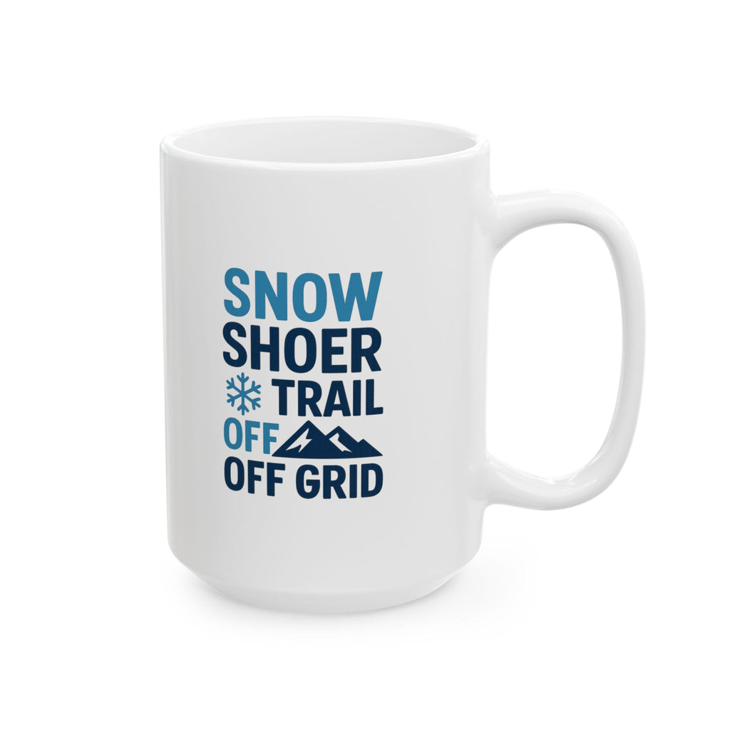 Snowshoer Off Trail Off Grid Fully Awake Coffee Mug | Unique Gift | Ceramic Mug