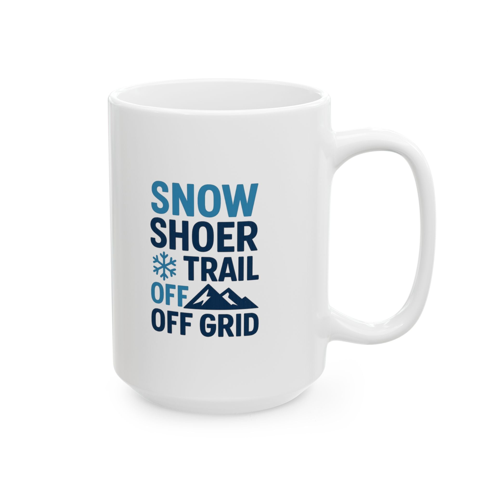 Snowshoer Off Trail Off Grid Fully Awake Coffee Mug | Unique Gift | Ceramic Mug