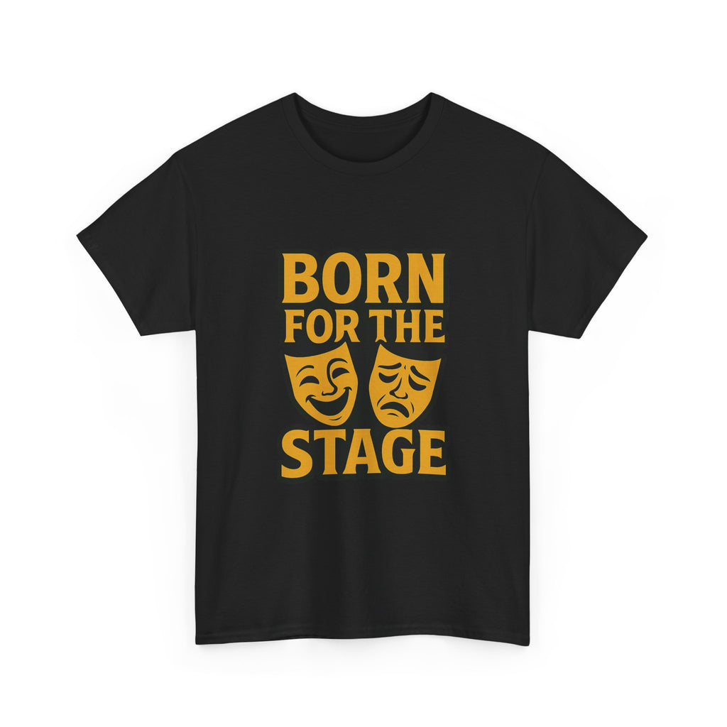 Theater Kid Born For The Stage T-Shirt | Unique Gift | Graphic Tee