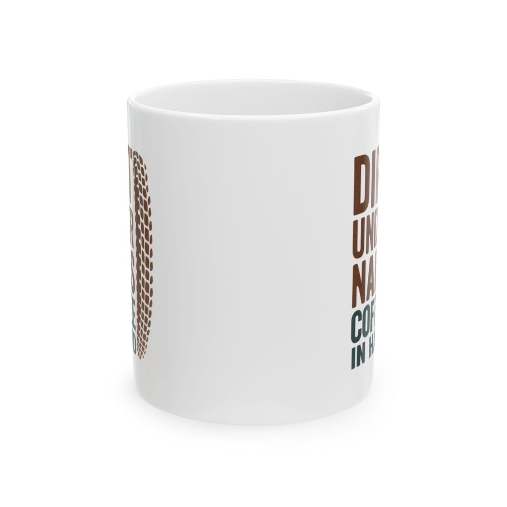 Mountain Biker Dirt Under Nails Coffee In Hand Coffee Mug | Coffee Lover Gift | Ceramic Mug