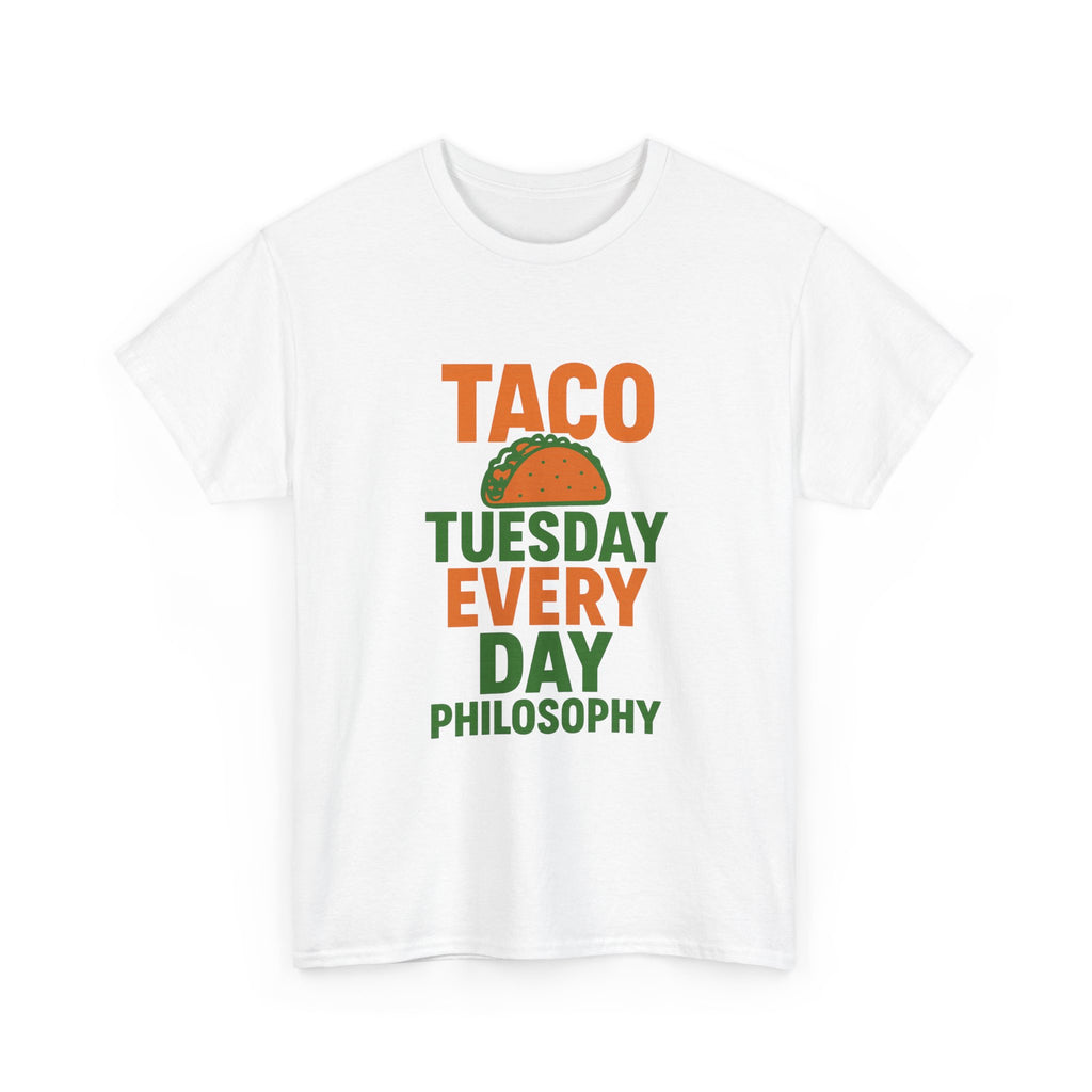 Taco Tuesday Every Day Philosophy T-Shirt | Unique Gift | Graphic Tee