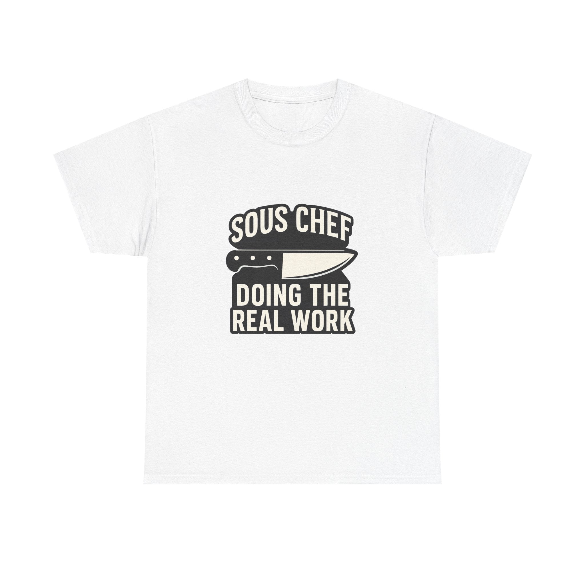 Sous Chef Doing The Real Work T-Shirt | Chef Gift | Graphic Tee