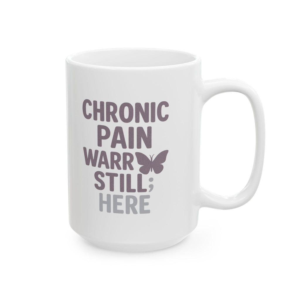Chronic Pain Warrior Hurts But Still Here Coffee Mug | Unique Gift | Ceramic Mug