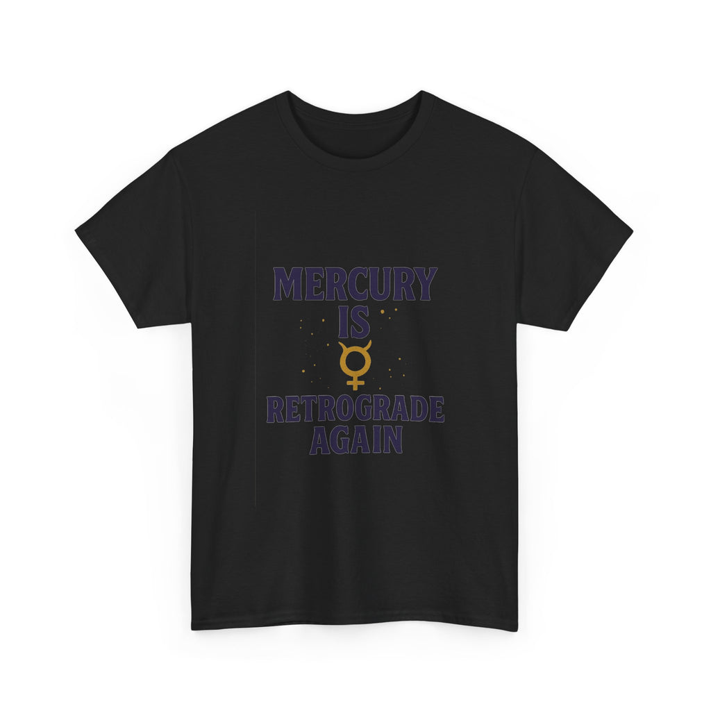 Astrology Believer Mercury Is Retrograde Again T-Shirt | Unique Gift | Graphic Tee