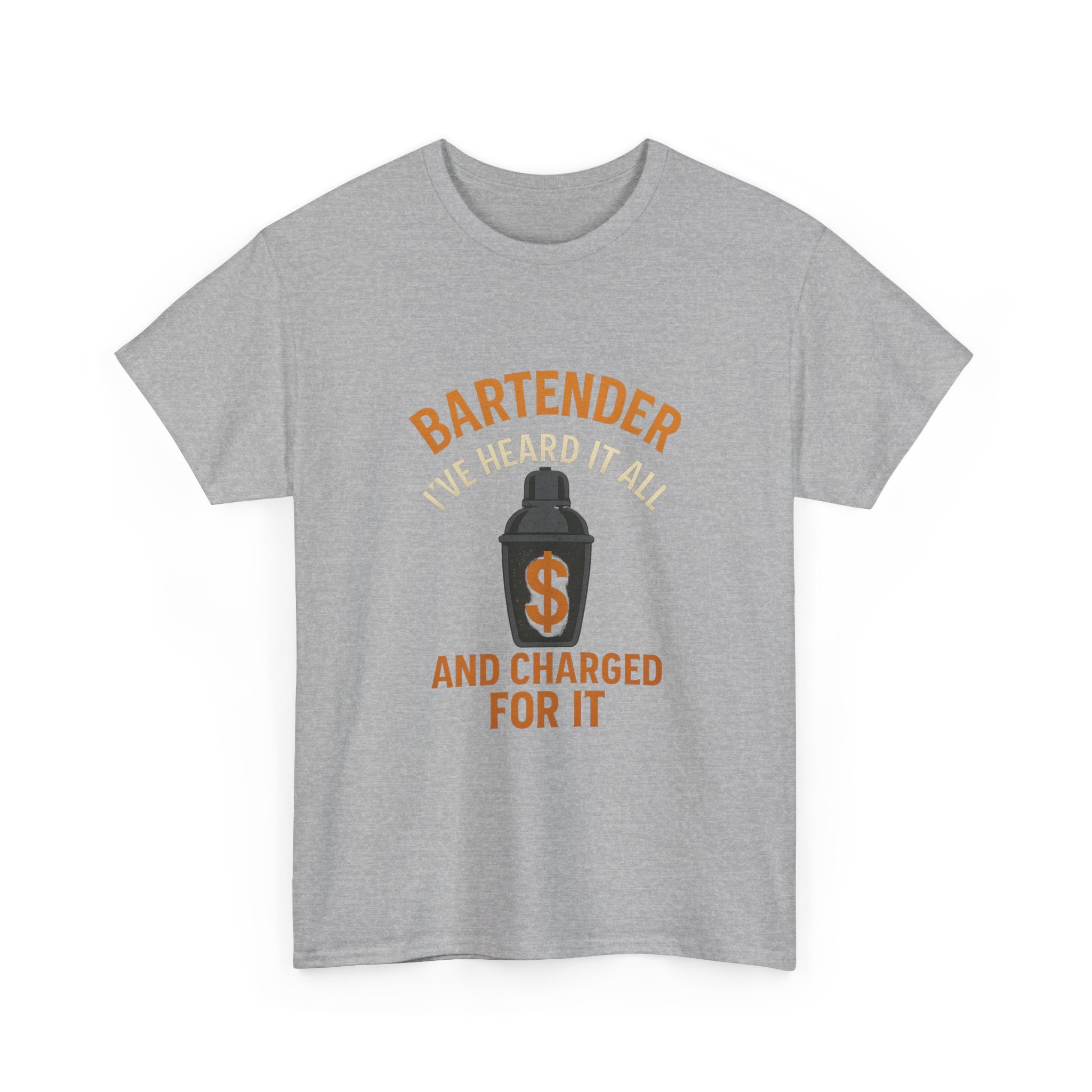 Bartender I've Heard It All And Charged For It T-Shirt | Unique Gift | Graphic Tee