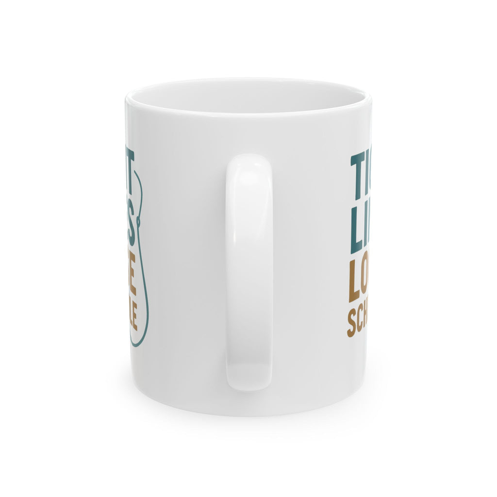 Fisherman Tight Lines Loose Schedule Coffee Mug | Unique Gift | Ceramic Mug