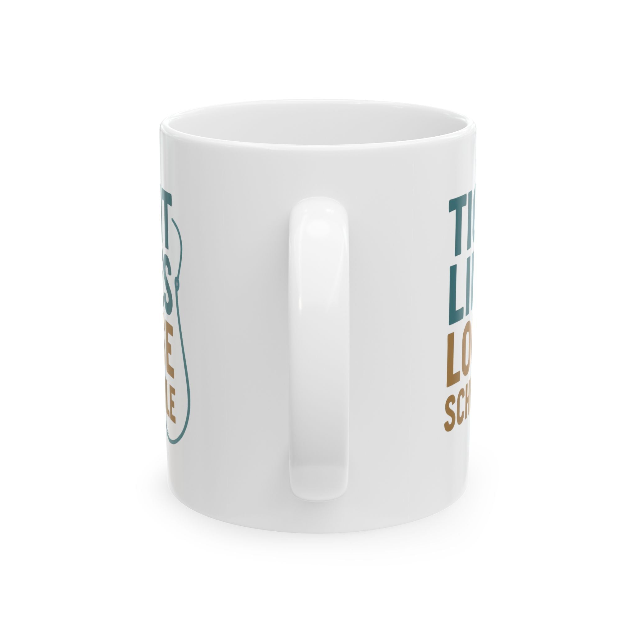 Fisherman Tight Lines Loose Schedule Coffee Mug | Unique Gift | Ceramic Mug
