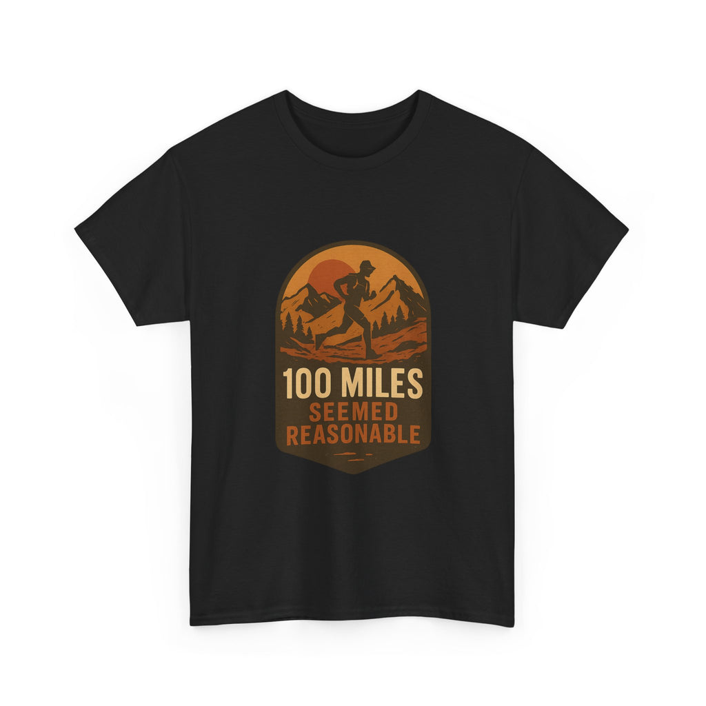 Ultramarathon Runner 100 Miles Seemed Reasonable T-Shirt