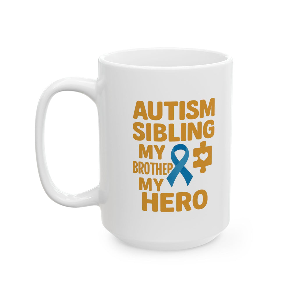 Autism Sibling My Brother My Hero My Best Friend Coffee Mug | Autism Awareness Gift | Ceramic Mug