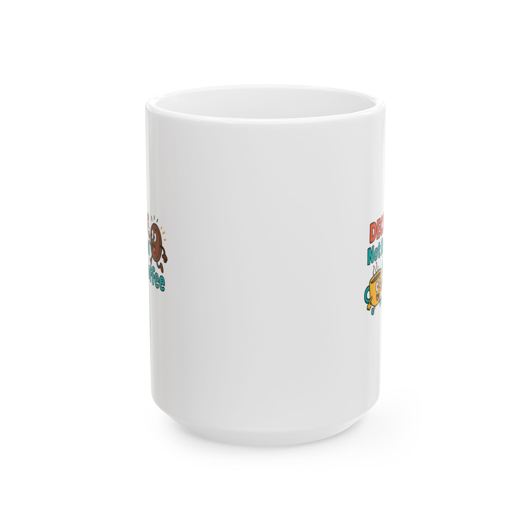 Decaf Is Not Real Coffee Fight Me Coffee Mug | Anti Decaf Coffee Humor | Ceramic Mug