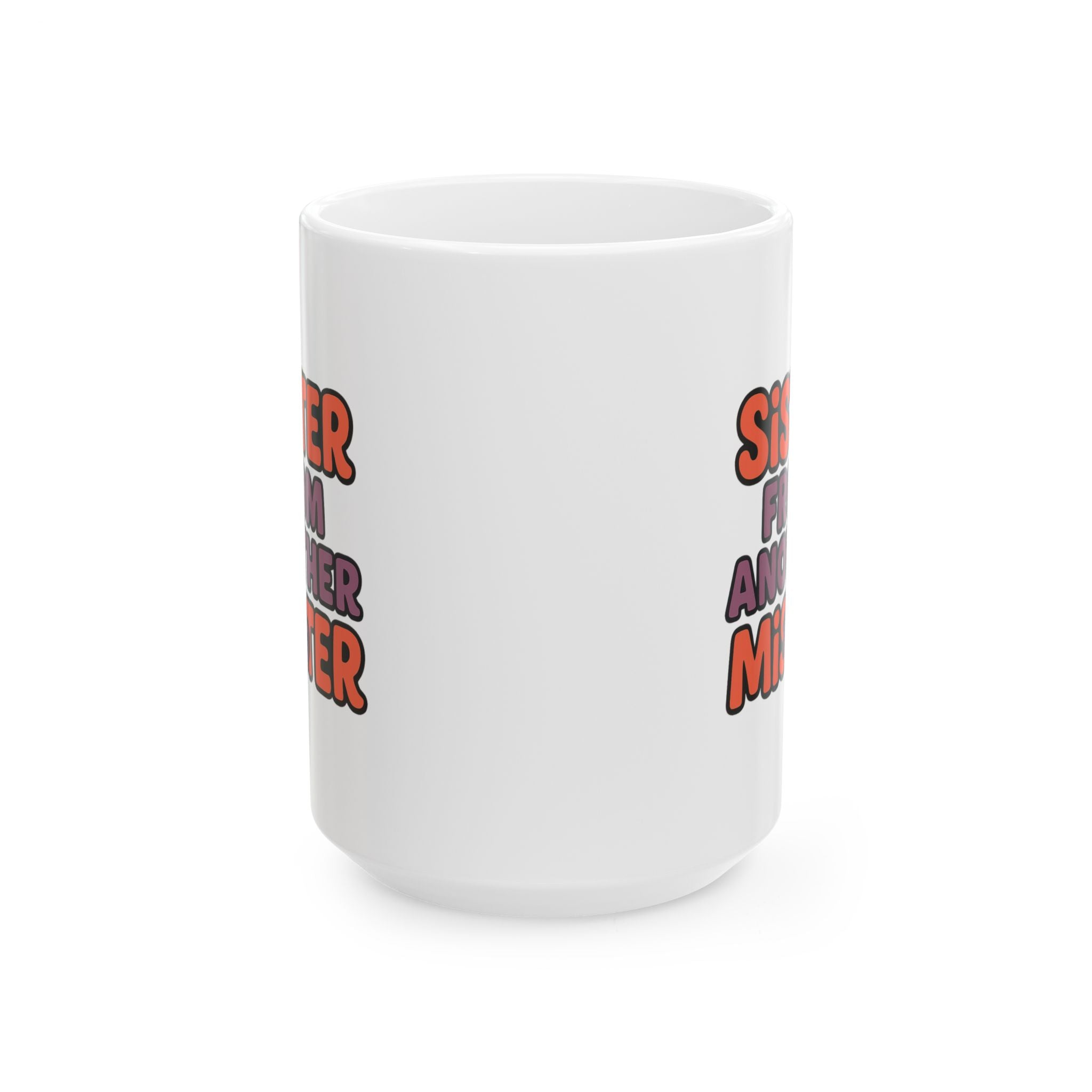 Sister From Another Mister Funny Coffee Mug | Funny Gift | Ceramic Mug