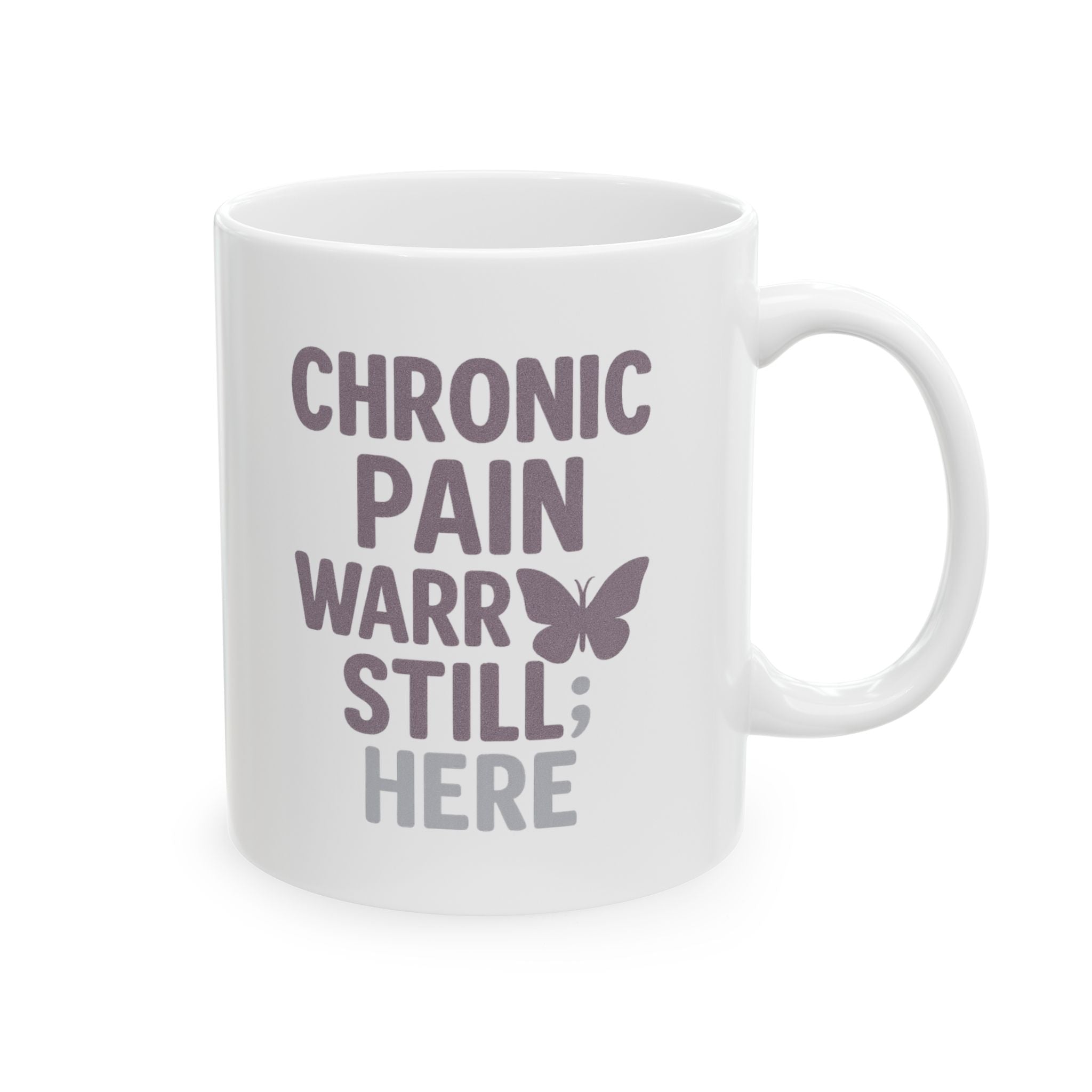 Chronic Pain Warrior Hurts But Still Here Coffee Mug | Unique Gift | Ceramic Mug