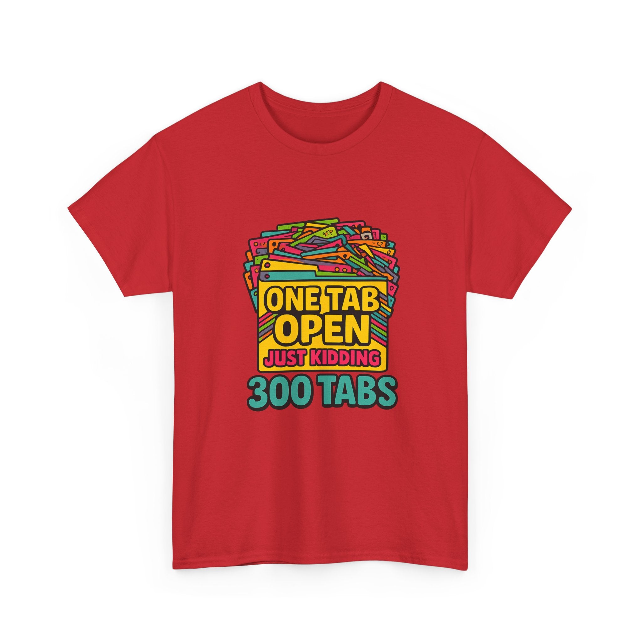 ADHD Brain One Tab Open Just Kidding Three Hundred T-Shirt