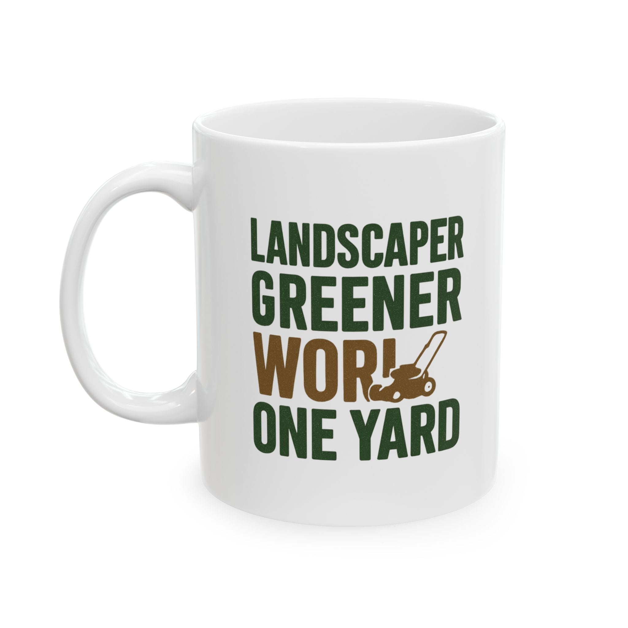 Landscaper Making The World Greener One Yard At A Time Coffee Mug | Unique Gift | Ceramic Mug
