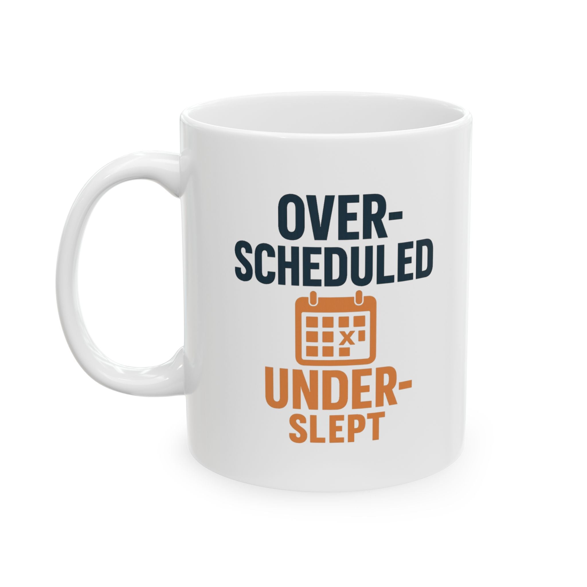 Overscheduled Underslept Still Showing Up Coffee Mug | Unique Gift | Ceramic Mug