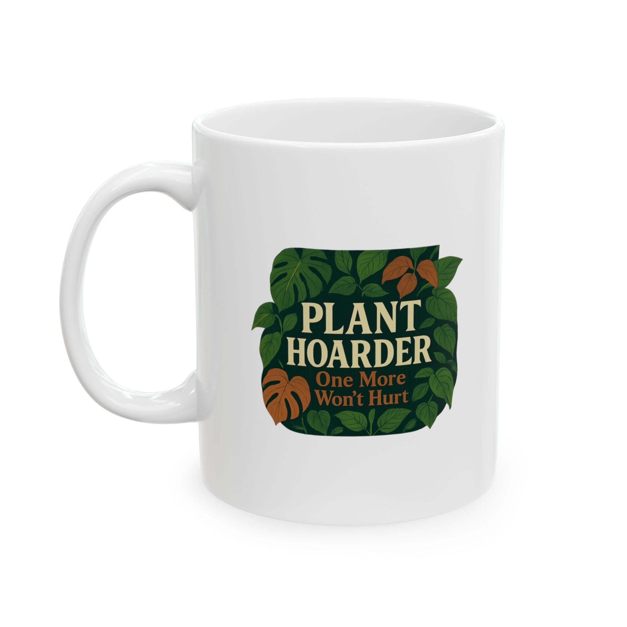 Indoor Plant Hoarder One More Won't Hurt Ceramic Mug