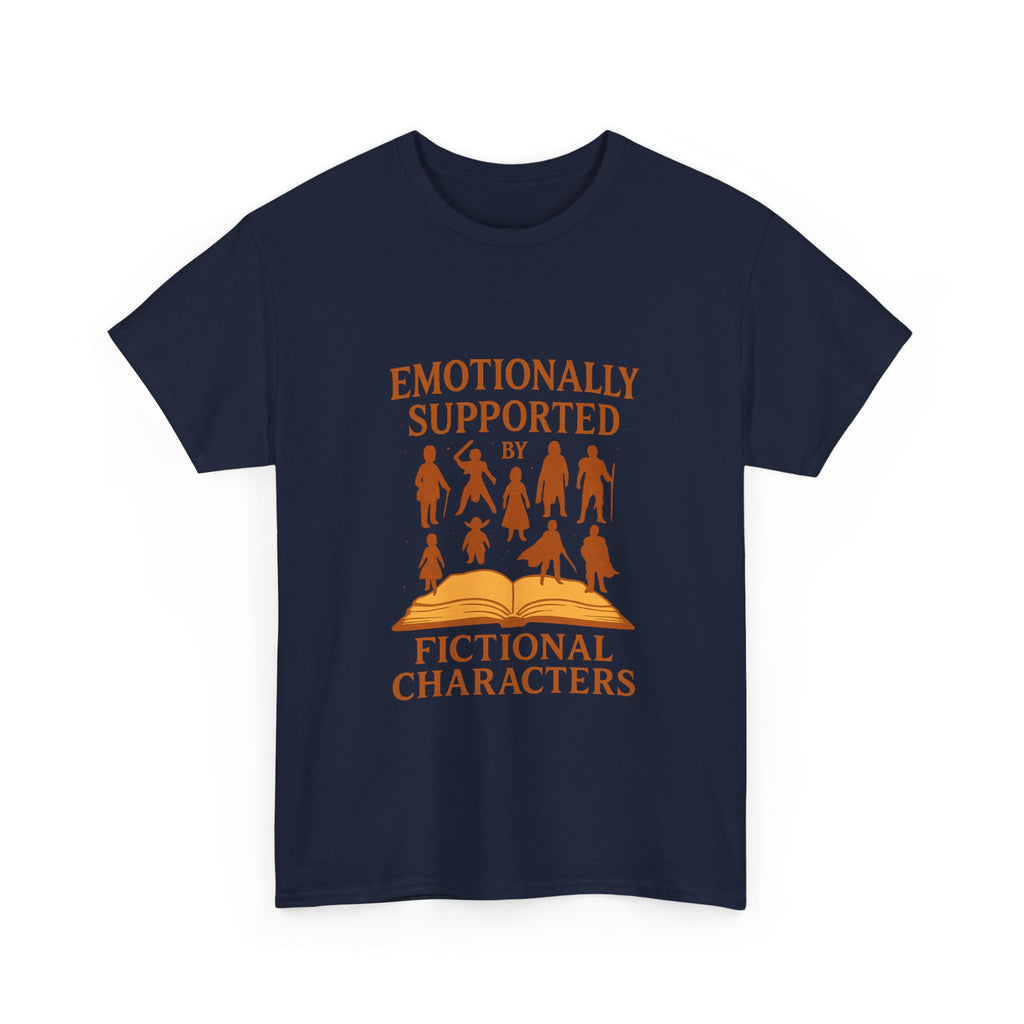 Emotionally Supported By Fictional Characters T-Shirt | Unique Gift | Graphic Tee