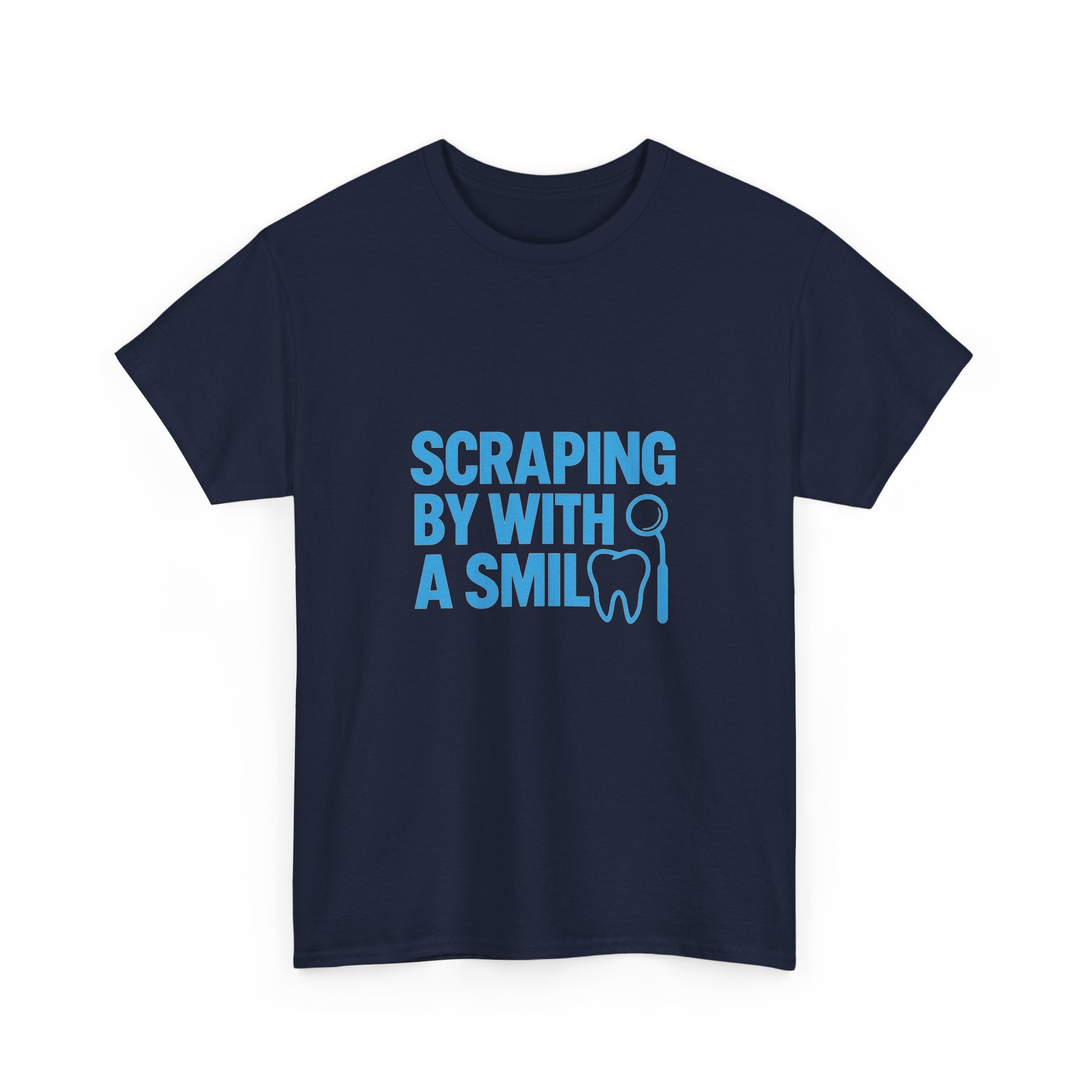Dental Hygienist Scraping By With A Smile T-Shirt | Unique Gift | Graphic Tee