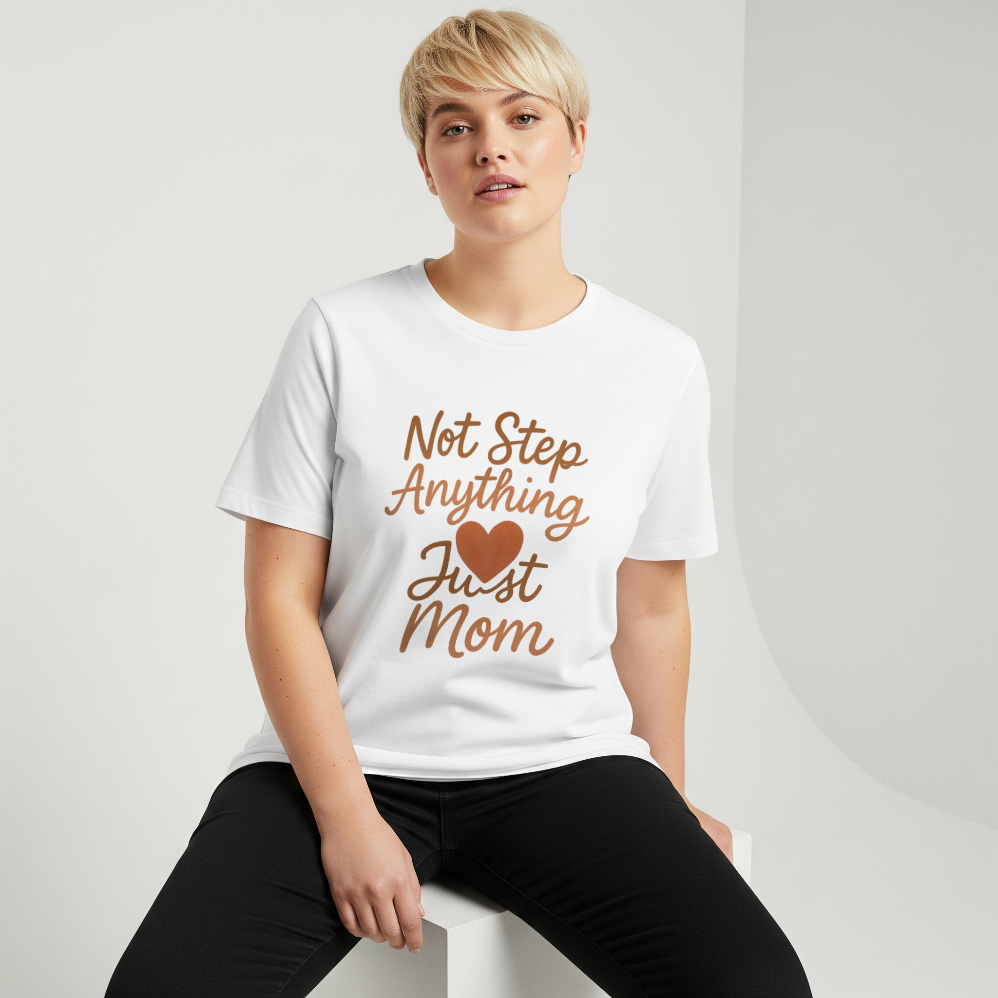 Stepmom Not Step Anything Just Mom T-Shirt | Gift for Mom | Graphic Tee