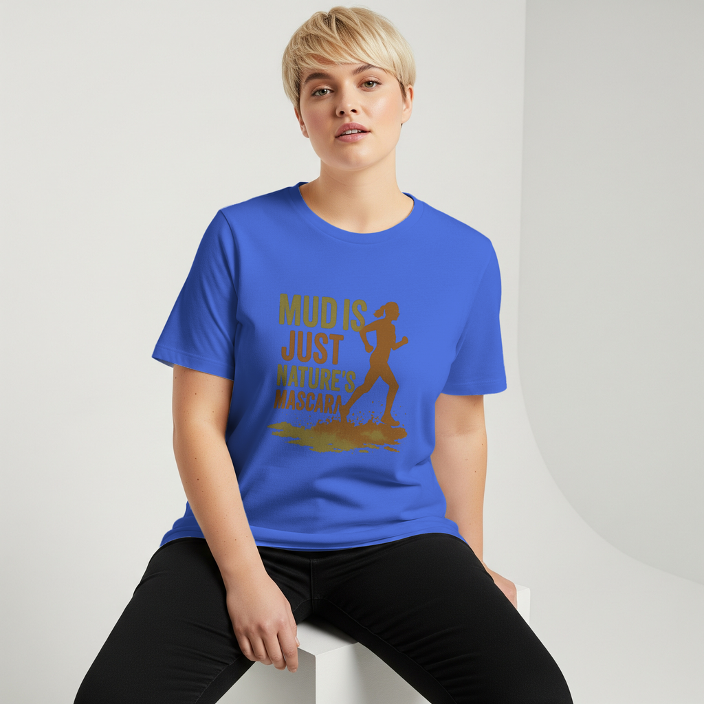 Trail Runner Mud Is Just Nature's Mascara T-Shirt | Unique Gift | Graphic Tee