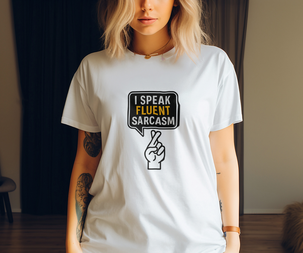 I Speak Fluent Sarcasm T-Shirt | Unique Gift | Graphic Tee