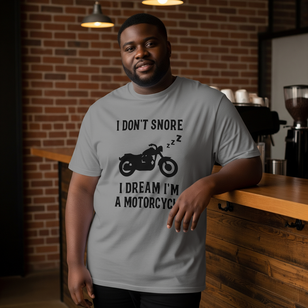 I Dont Snore I Dream Im A Motorcycle Funny T-Shirt | Funny Gift | Graphic Tee