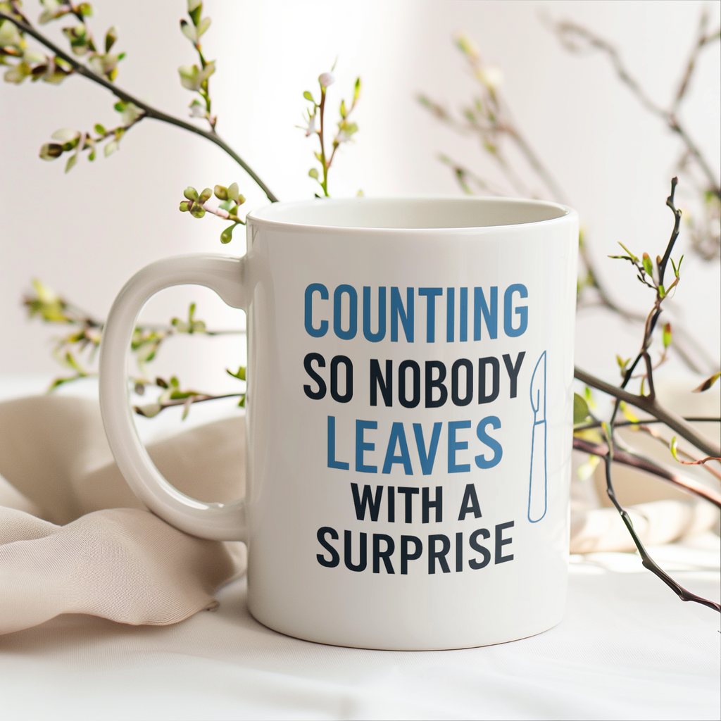 Surgical Tech Counting Tools So Nobody Leaves With A Surprise Coffee Mug | Unique Gift | Ceramic Mug