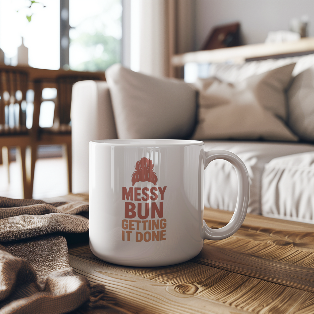 Messy Bun Getting It Done Coffee Mug | Unique Gift | Ceramic Mug