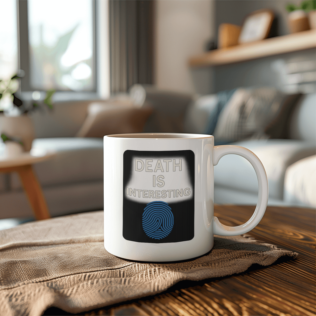 Forensic Scientist Death Is Interesting Coffee Mug | Unique Gift | Ceramic Mug