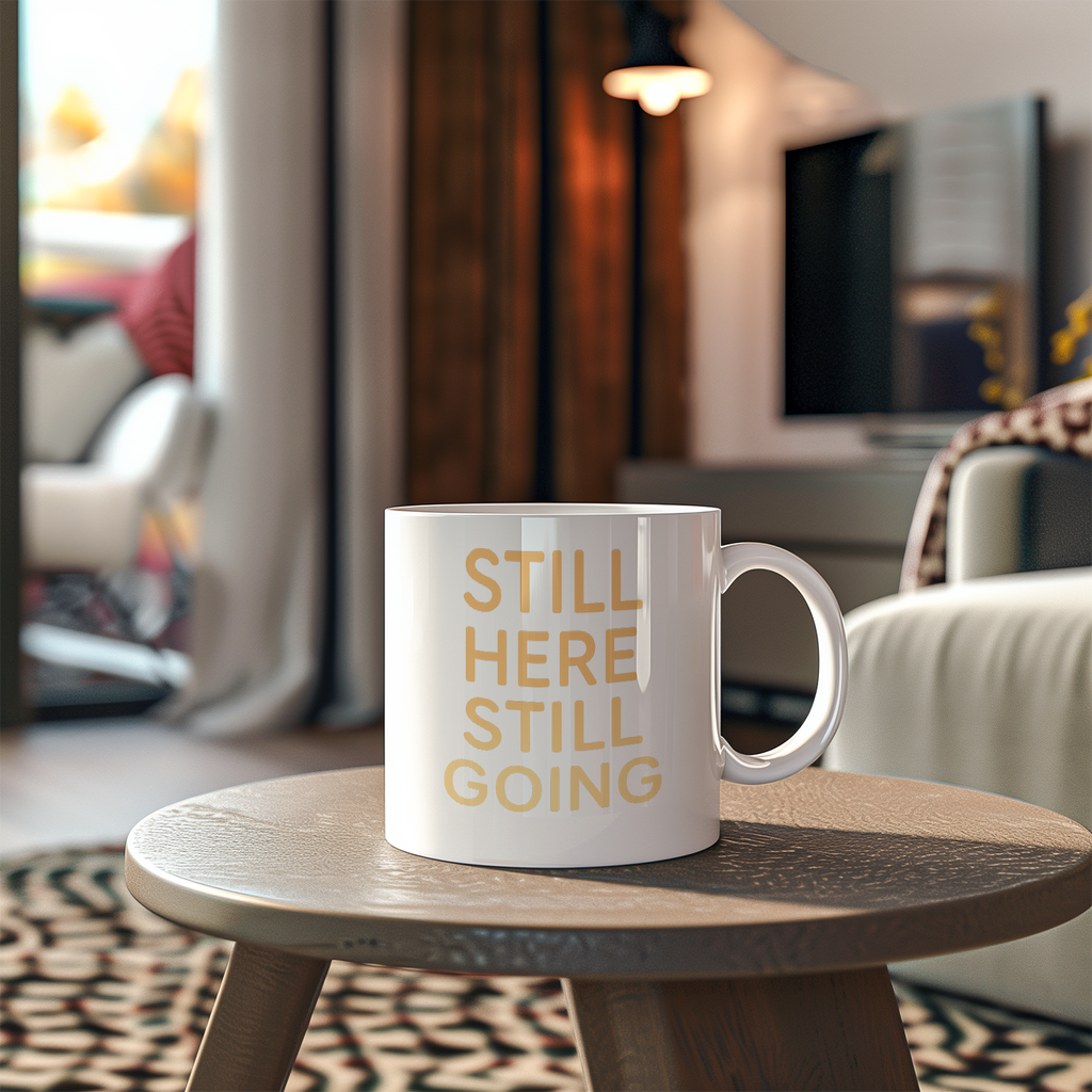 Grief Warrior Still Here Still Breathing Still Going Coffee Mug | Unique Gift | Ceramic Mug