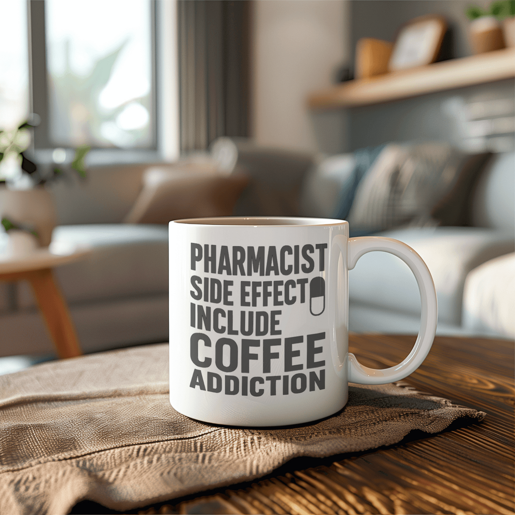 Pharmacist Side Effects Include Coffee Addiction Coffee Mug | Coffee Lover Gift | Ceramic Mug