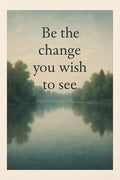 Calm lake reflection with 'Be the change you wish to see'... | Printable Wall Art | Instant Download