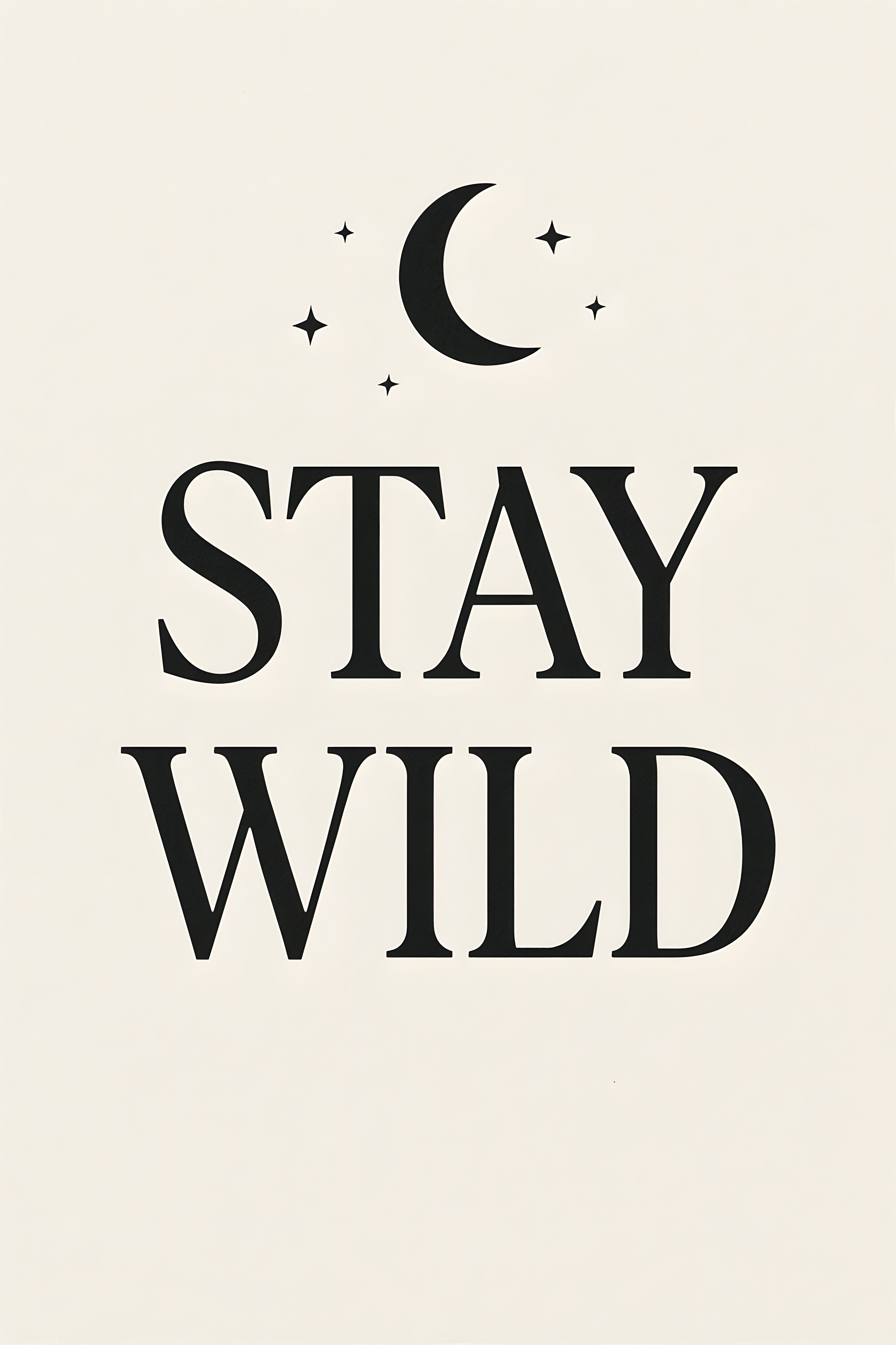 Minimalist 'stay wild' in serif font with small moon and ... | Printable Wall Art | Instant Download